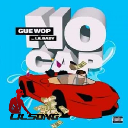 Gue Wop & Lil Baby - No Cap